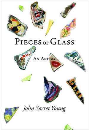 Pieces of Glass: An Artoire de John Sacret Young