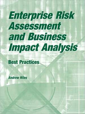 Enterprise Risk Assessment and Business Impact Analysis de Andrew N. Hiles