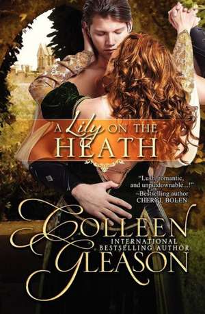 A Lily on the Heath de Colleen Gleason