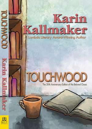 Touchwood: A New America with Less Government de Karin Kallmaker