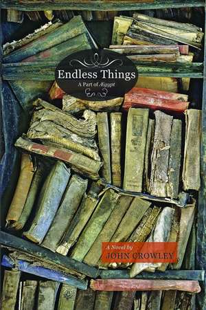 Endless Things: A Part of Aegypt de John Crowley