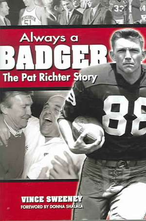 Always a Badger: The Pat Richter Story de Vince Sweeney