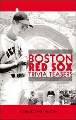 Boston Red Sox Trivia Teasers de Richard Pennington