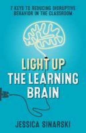 Light Up the Learning Brain de Jessica Sinarski