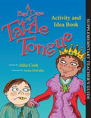 A Bad Case of Tattle Tongue Activity and Idea Book de Julia Cook