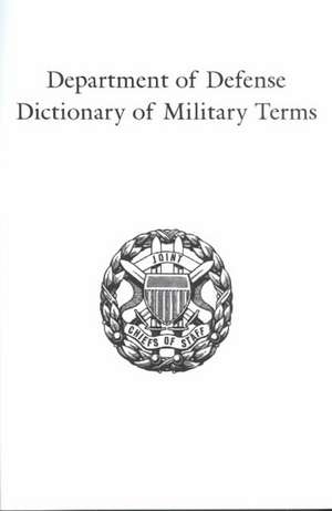 Department of Defense Dictionary of Military Terms: Joint Terminology Master Database as of 10 June 1998 de Government Reprints Press