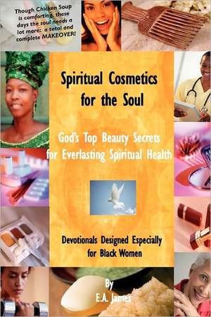 Spiritual Cosmetics for the Soul de E A James