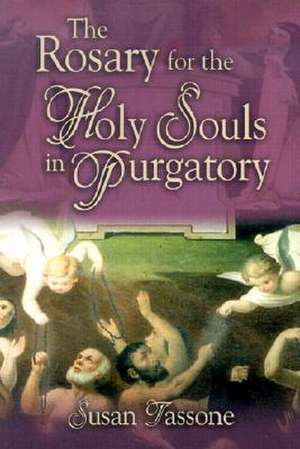 The Rosary for the Holy Souls in Purgatory de Susan Tassone