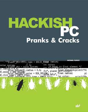 Hackish PC Pranks & Cracks de Michael Flenov