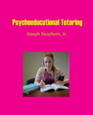 Psychoeducational Tutoring de Joseph Mallory Strayhorn