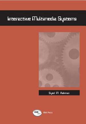 Interactive Multimedia Systems de Syed Mahbubur Rahman