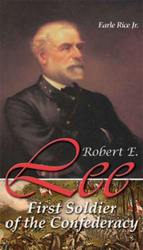 Robert E. Lee: First Solder of the Confederacy de Jr. Rice, Earle