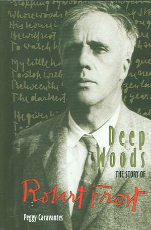 Deep Woods: The Story of Robert Frost de Peggy Caravantes