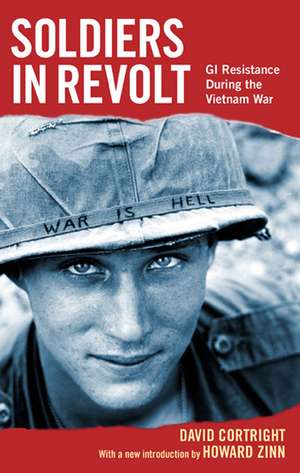 Soldiers In Revolt: GI Resistance during the Vietnam War de David Cortright