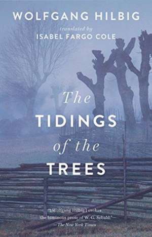 The Tidings of the Trees de Wolfgang Hilbig