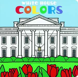 White House Colors de Howard M. Kurtz