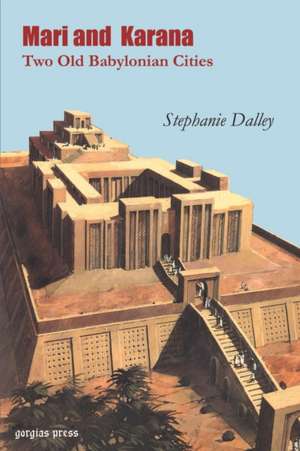 Mari and Karana: Two Old Babylonian Cities de Stephanie Dalley