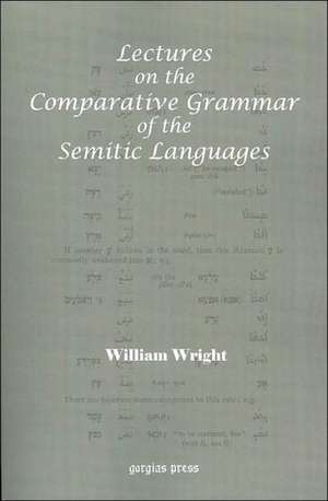 Lectures on the Comparative Grammar of the Semitic Languages de William Wright