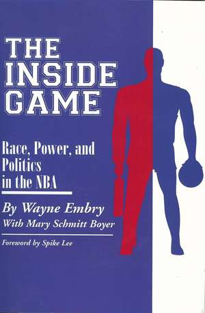 The Inside Game: Race, Power, and Politics in the NBA de Wayne Embry