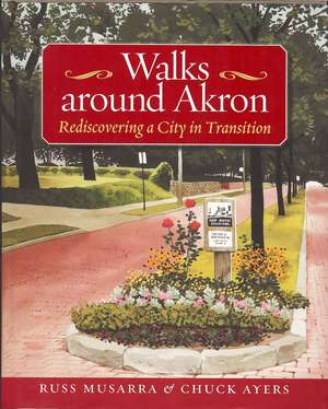 Walks Around Akron de Russ Musarra