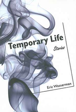 Temporary Life de Eric Wasserman