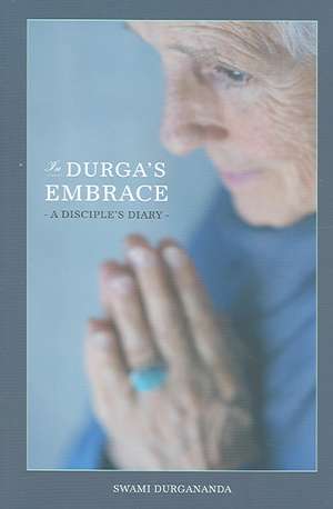 In Durga's Embrace de Swami Durgananda