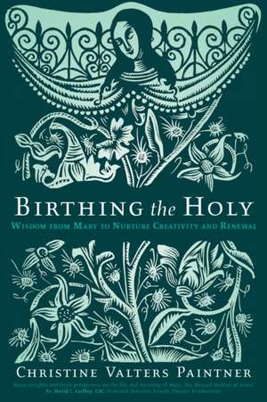 Birthing the Holy de Christine Valters Paintner