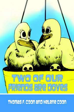 Two of Our Friends Are Doves de THOMAS F. COON