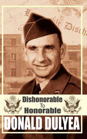 Dishonorable to Honorable de Donald Dulyea