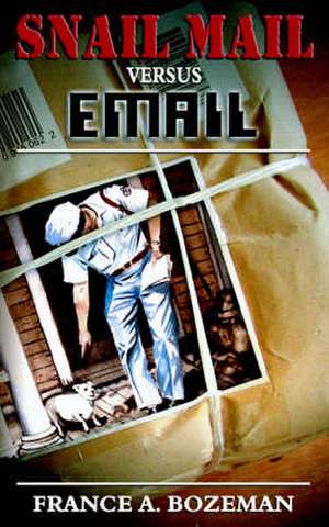 Snail Mail Versus Email de France A. Bozeman