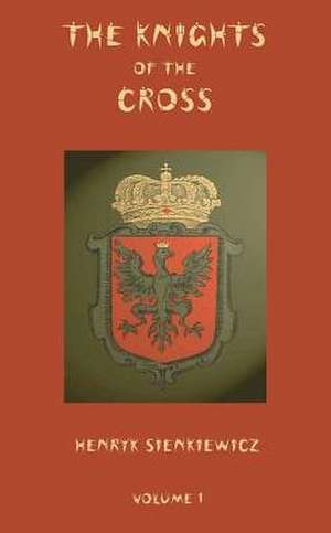 The Knights of the Cross - Volume 1 de Henryk Sienkiewicz