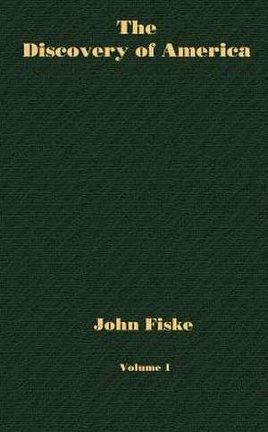 The Discovery of America - Volume 1 de John Fiske