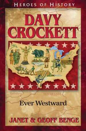 Davy Crockett: Ever Westward de Janet Benge