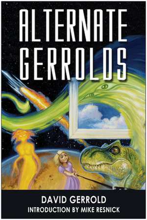 Alternate Gerrolds: An Assortment of Fictitious Lives de David Gerrold