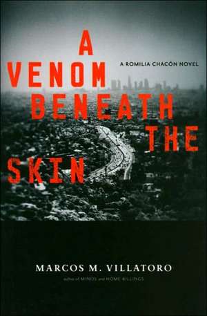 A Venom Beneath the Skin: A Romilia Chacon Mystery de Marcos M. Villatoro