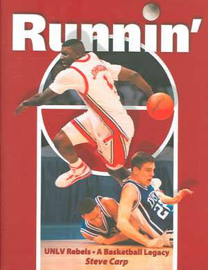 Runnin': UNLV Rebels -- A Basketball Legacy de Steve Carp