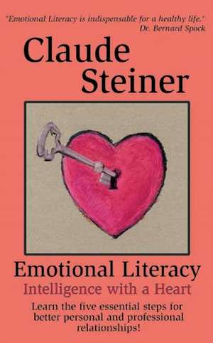 Emotional Literacy: Intelligence with a Heart de Claude Steiner