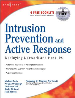 Intrusion Prevention and Active Response: Deploying Network and Host IPS de Michael Rash