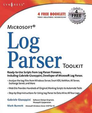 Microsoft Log Parser Toolkit: A Complete Toolkit for Microsoft's Undocumented Log Analysis Tool de Gabriele Giuseppini