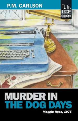 Murder in the Dog Days de P. M. Carlson