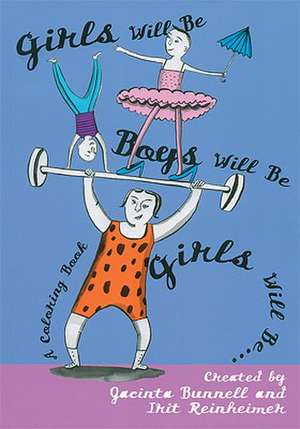 Girls Will Be Boys Will Be Girls: A Coloring Book de Jacinta Bunnell