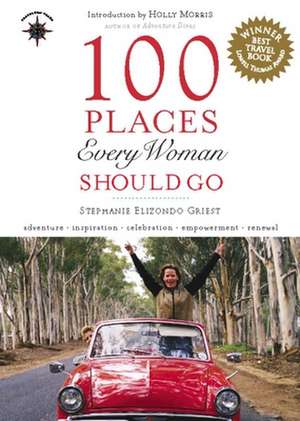 100 Places Every Woman Should Go de Stephanie Elizondo Griest