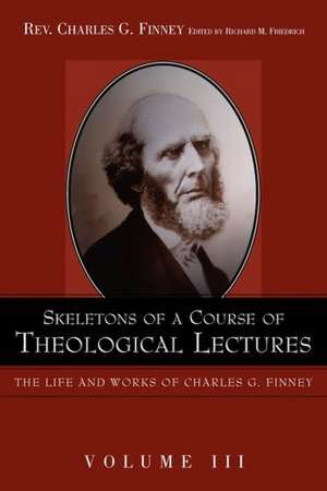 Skeletons of a Course of Theological Lectures. de Charles Grandison Finney