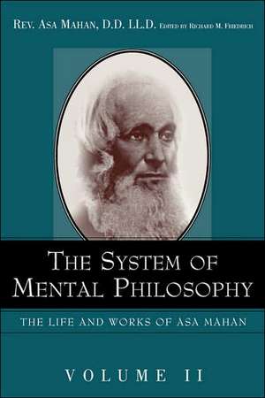 The System of Mental Philosophy. de Asa Mahan