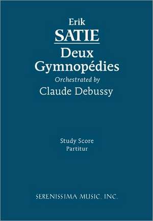 Deux Gymnpedies, Orchestrated by Claude Debussy - Study Score: Gelobet Sie Der Herr, Mein Gott, Bwv 129 - Vocal Score de Erik Satie