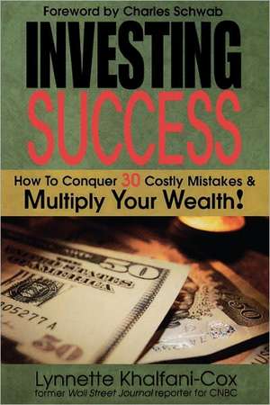 Investing Success: How to Conquer 30 Costly Mistakes & Multiply Your Wealth de Lynnette Khalfani-Cox