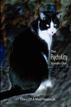 The Psychokitty Speaks Out: Diary of a Mad Housecat de Max Thompson