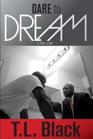 Dare to Dream de Black, T. L.