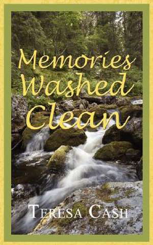 Memories Washed Clean de Teresa Cash