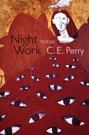 Night Work: Poems de C. E. Perry